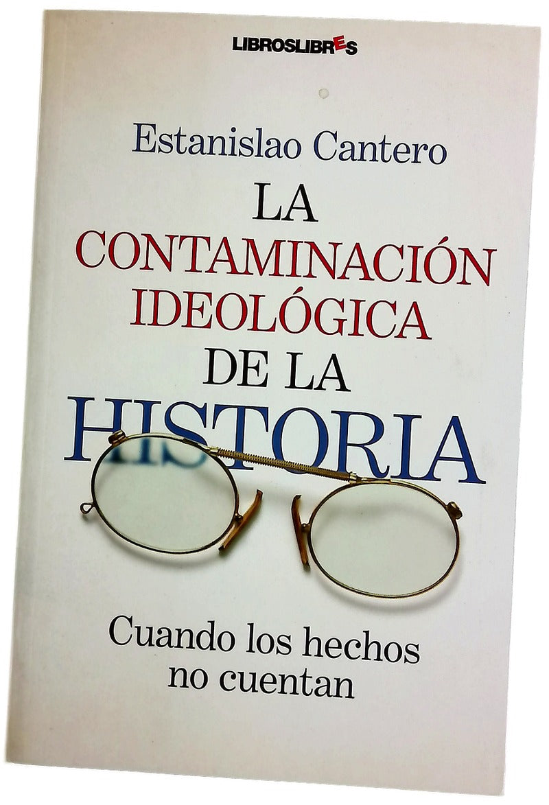 La contaminación ideológica de la historia cuando los hechos no cuentan