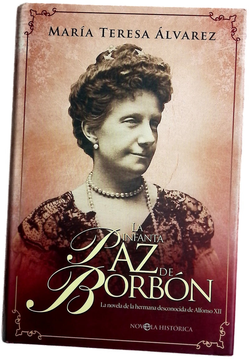 La infanta Paz de Borbón la novela de la hermana desconocida de Alfonso XII