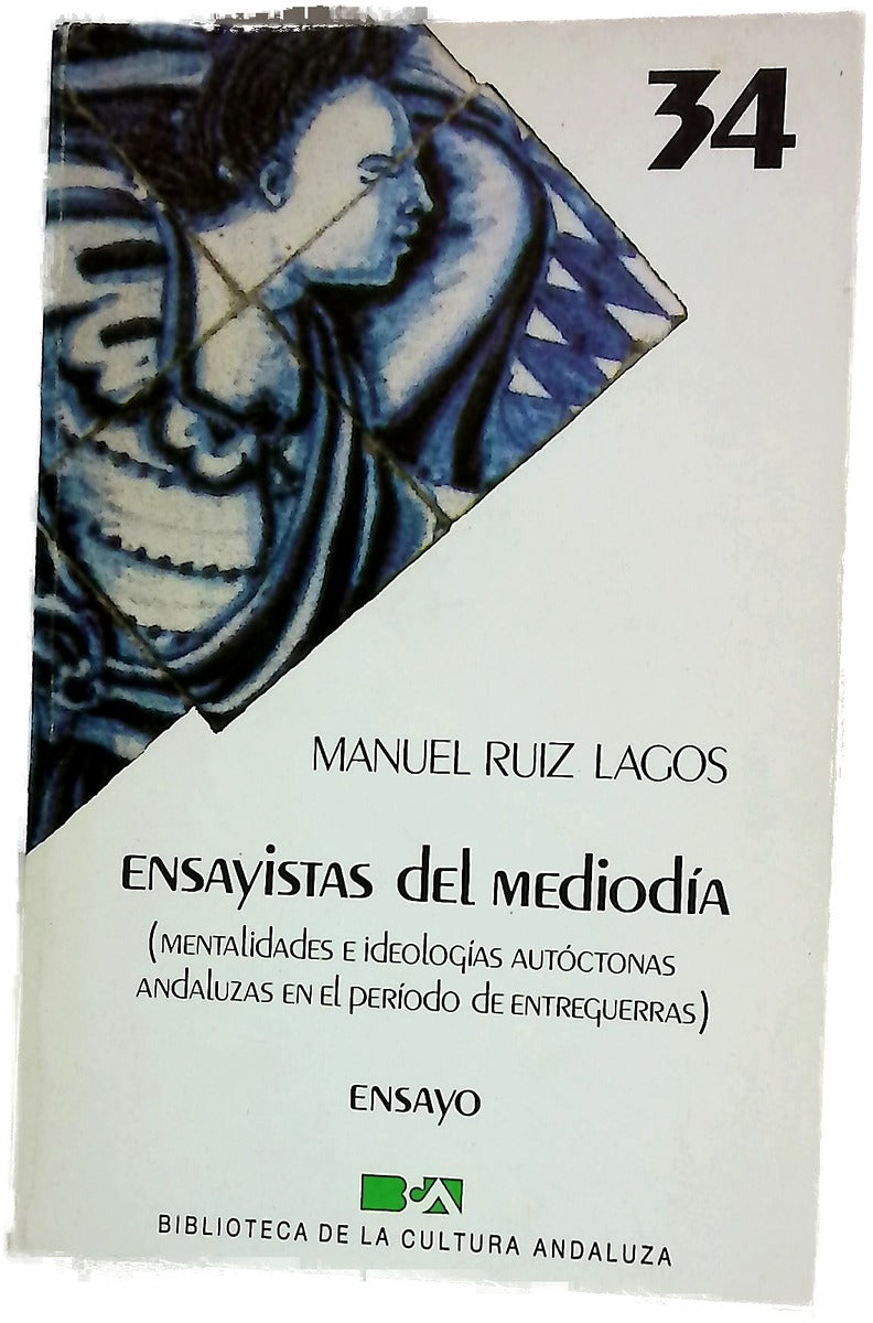 Ensayistas del mediodía (mentalidades e ideologías autóctonas andaluzas en el período de entreguerras)