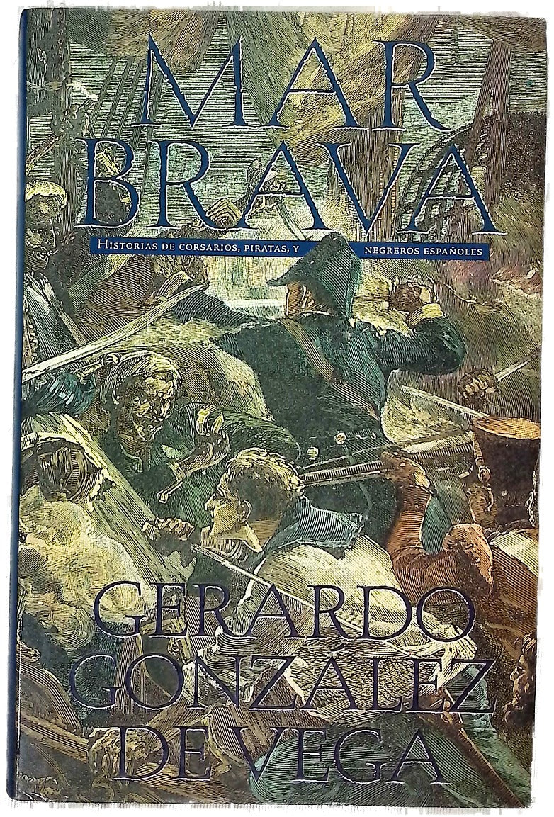 Mar brava historias de corsarios, piratas y negreros españoles
