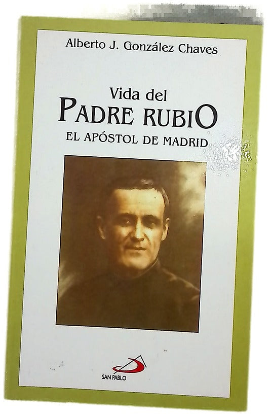 Vida del Padre Rubio el apóstol de Madrid