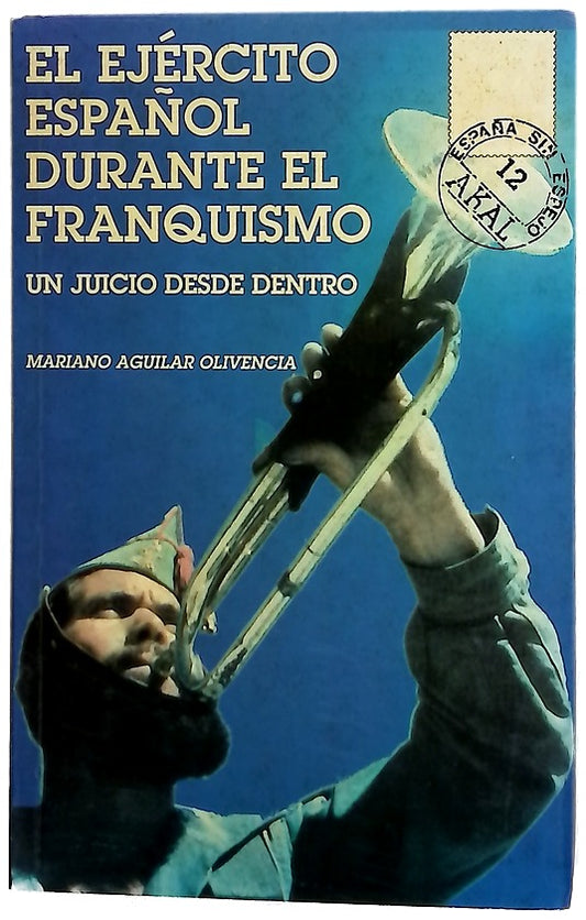 El ejército español durante el franquismo (un juicio desde dentro)