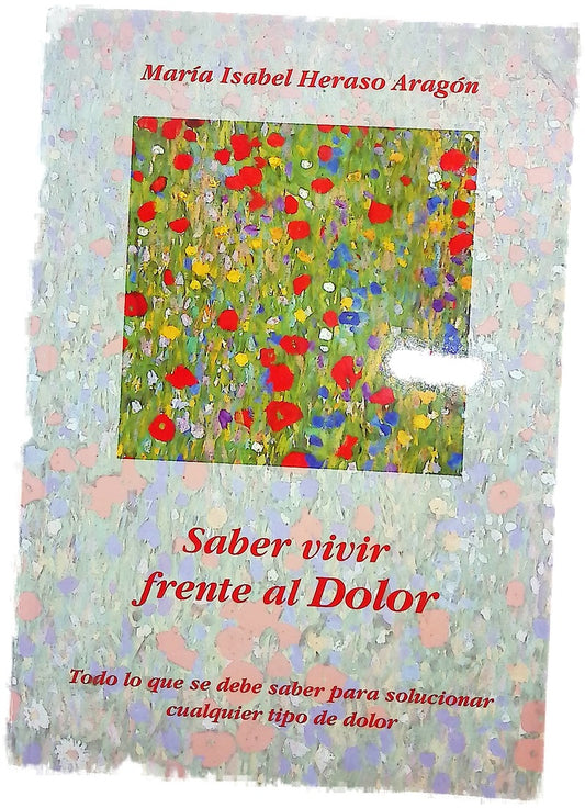 Saber vivir frente al dolor lo que se debe saber para solucionar cualquier tipo de dolor