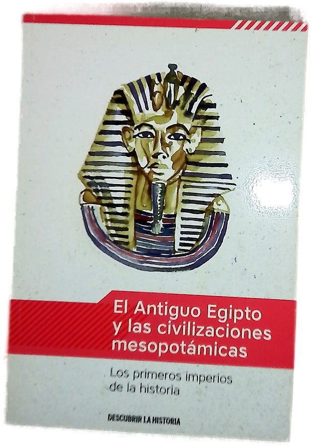 El antiguo Egipto y las civilizaciones mesopotámicas : los primeros imperios de la historia