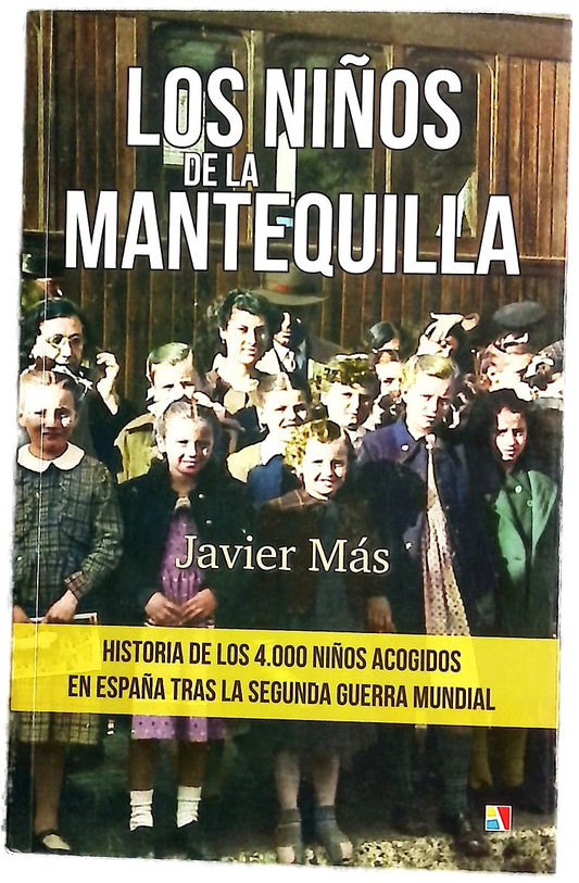 Los niños de la mantequilla : historia de los 4.000 niños acogidos en España tras la Segunda Guerra Mundial