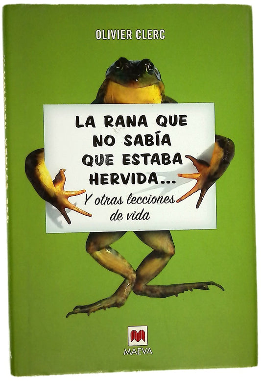 La rana que no sabía que estaba hervida-- y otras lecciones de vida