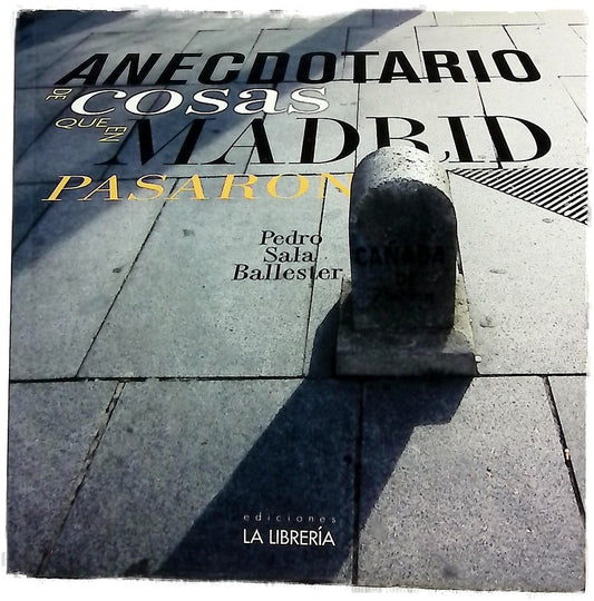 Anecdotario de cosas que en Madrid pasaron