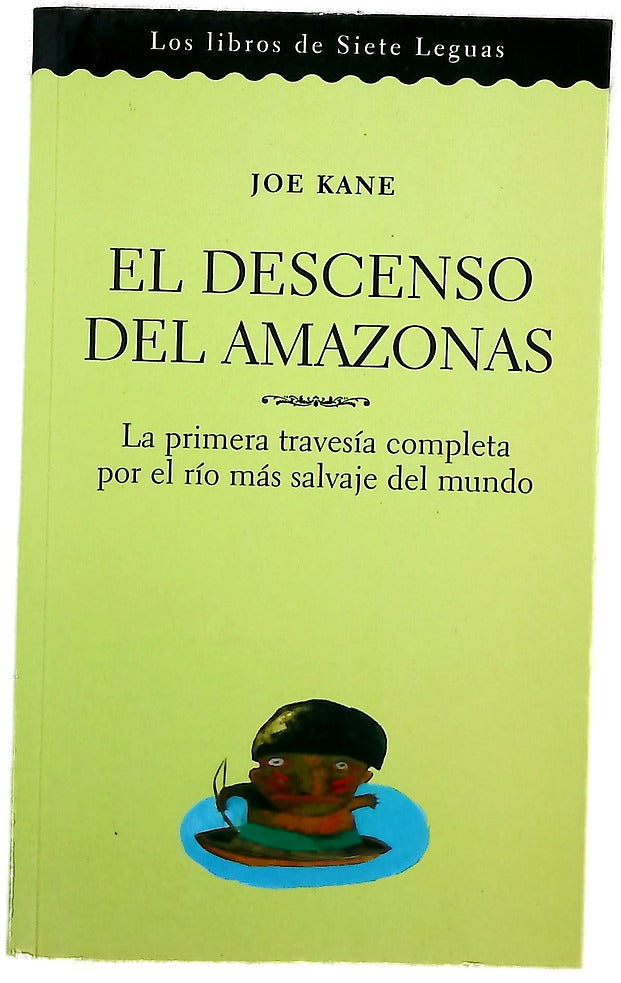 El descenso del Amazonas la primera travesía completa por el río más salvaje del mundo