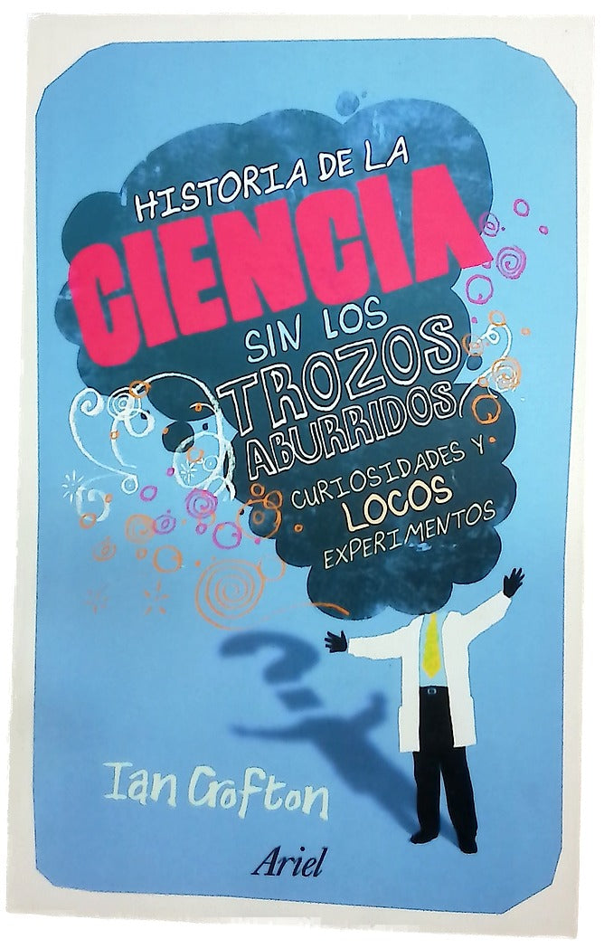 Historia de la ciencia sin los trozos aburridos