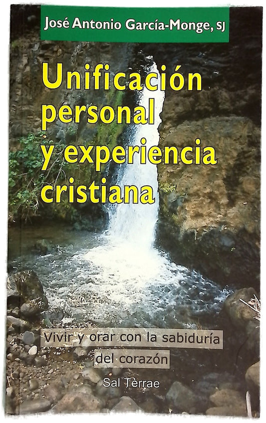 Unificación personal y experiencia cristiana : vivir y orar con la sabiduría del corazón