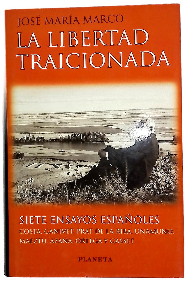 La libertad traicionada siete ensayos españoles