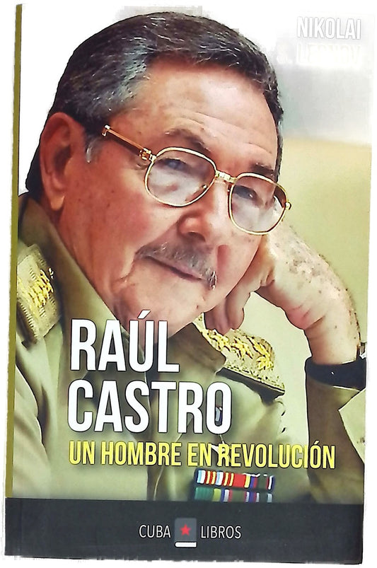Raúl Castro : un hombre en revolución