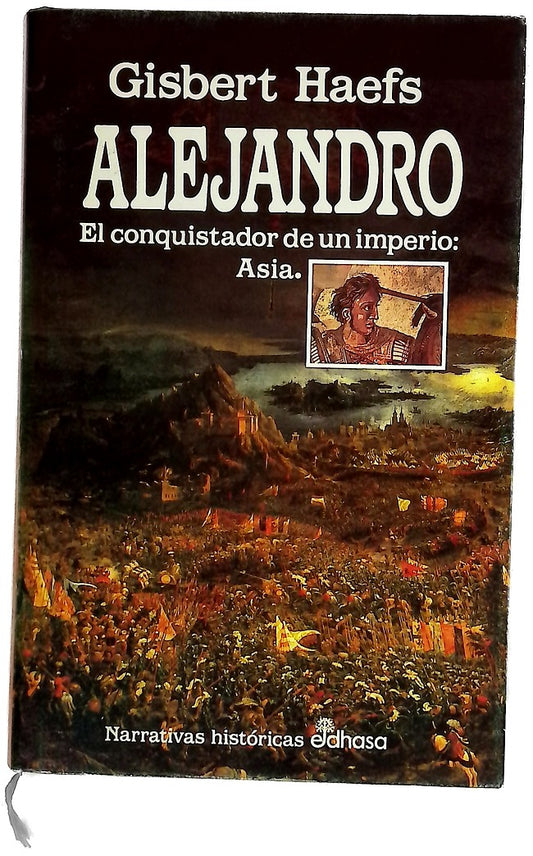 Alejandro el conquistador de un imperio: Asia