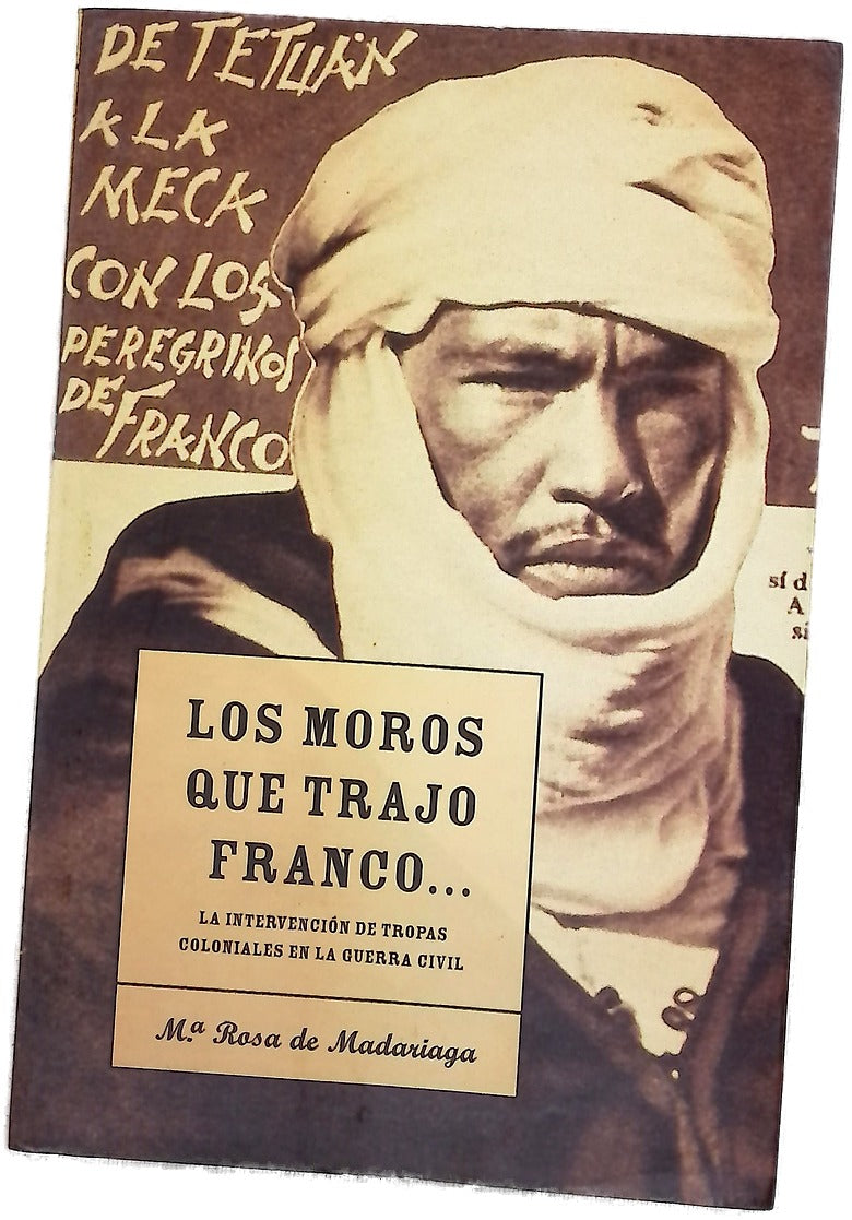 Los moros que trajo Franco-- la intervención de tropas coloniales en la Guerra Civil española