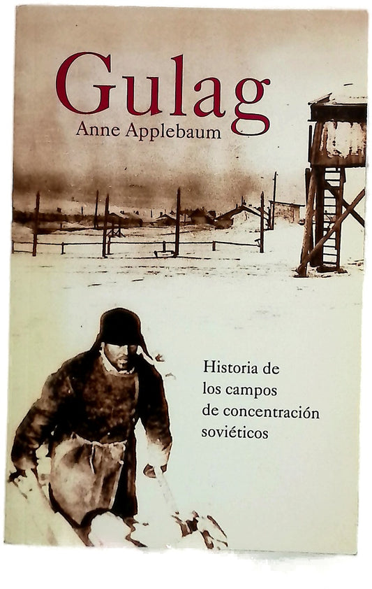 Gulag : historia de los campos de concentración soviéticos