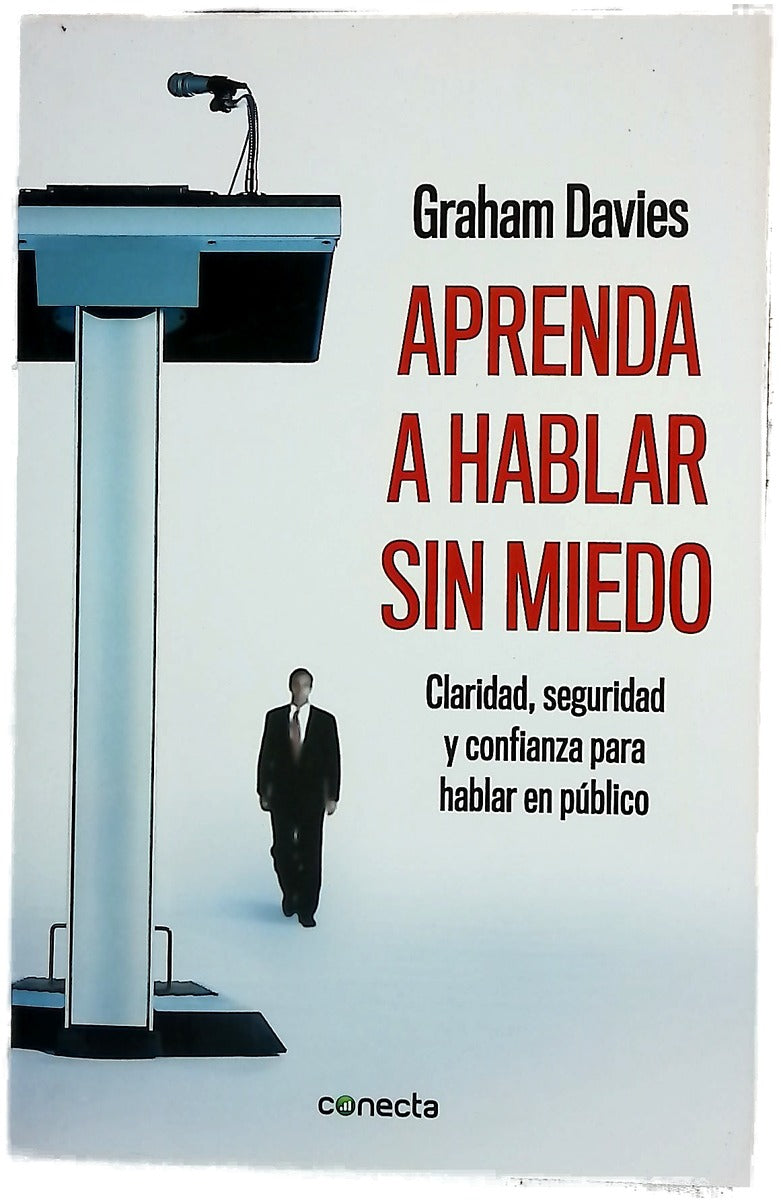Aprenda a hablar sin miedo : claridad, seguridad y confianza para hablar en público