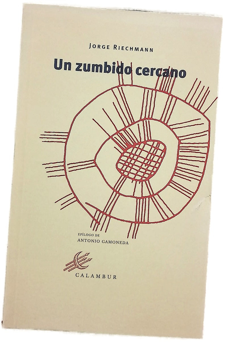 Un zumbido cercano (prosas de merodeo seleccionadas por su autor)