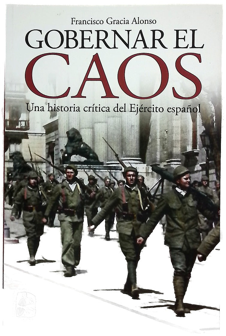 Gobernar el caos : una historia crítica del ejercito español