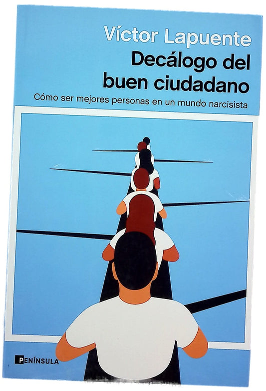 Decálogo del buen ciudadano : cómo ser mejores personas en un mundo narcisista