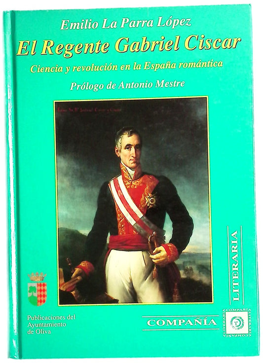 El regente Gabriel Ciscar ciencia y revolución en la España romántica