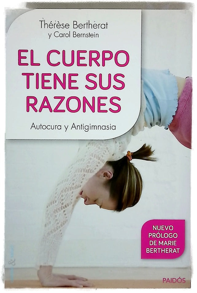 El cuerpo tiene sus razones : autocura y antigimnasia