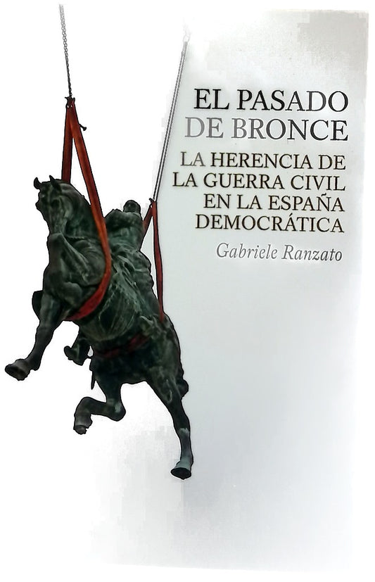 El pasado de bronce la herencia de la guerra civil en la España democrática