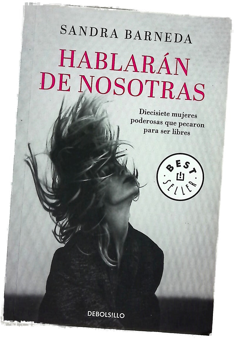 Hablarán de nosotras : diecisiete mujeres poderosas que pecaron para ser libres