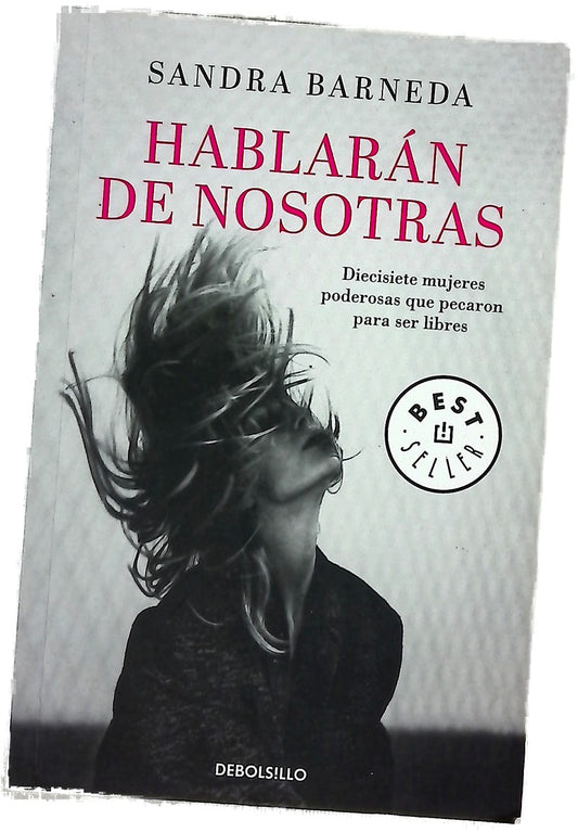 Hablarán de nosotras : diecisiete mujeres poderosas que pecaron para ser libres