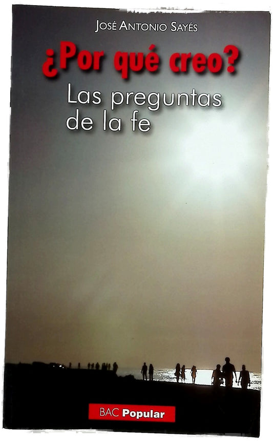 ¿Por qué creo? : las preguntas de la fe