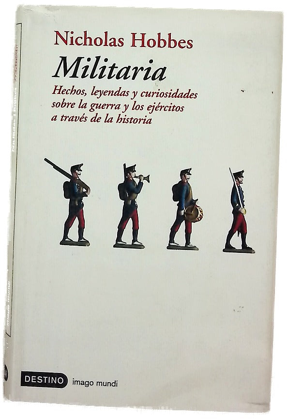 Militaria hechos, leyendas y curiosidades sobre la guerra y los ejércitos a través de la historia