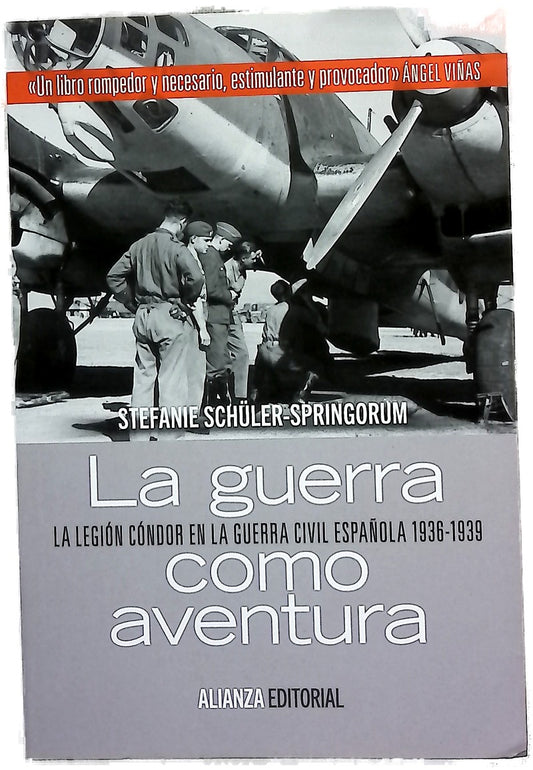 La guerra como aventura : la Legión Cóndor en la Guerra Civil Española, 1936-1939