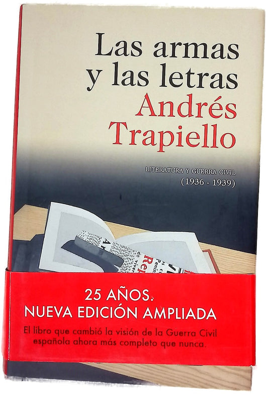 Las armas y las letras : literatura y Guerra Civil (1936-1939)