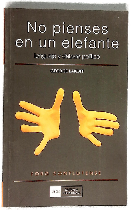 No pienses en un elefante : lenguaje y debate político
