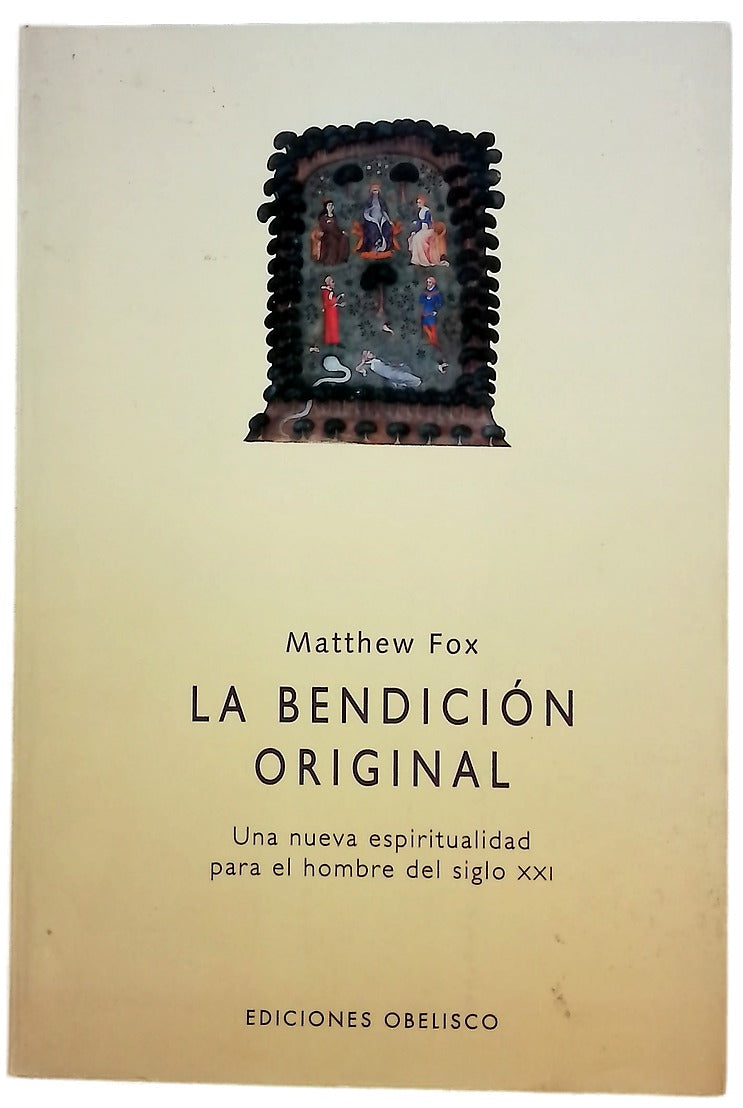 La bendición original una nueva espiritualidad para el hombre del s. XXI