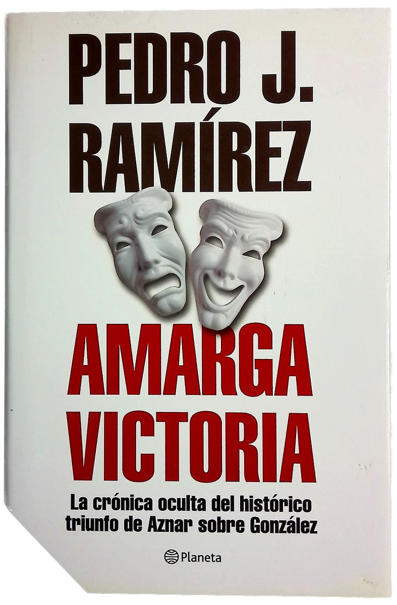 Amarga victoria la crónica oculta del histórico triunfo de Aznar sobre González