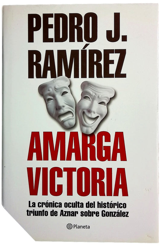 Amarga victoria la crónica oculta del histórico triunfo de Aznar sobre González