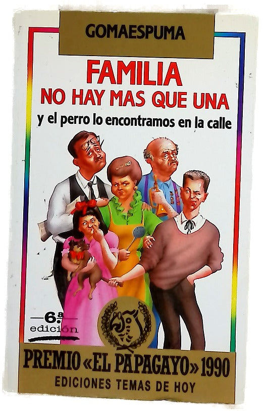 Familia no hay más que una y el perro lo encontramos en la calle