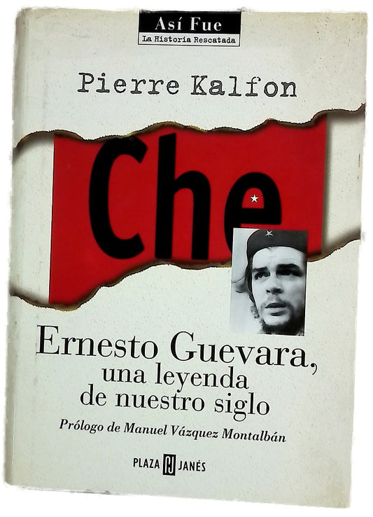 Che. Ernesto Guevara, una leyenda de nuestro siglo