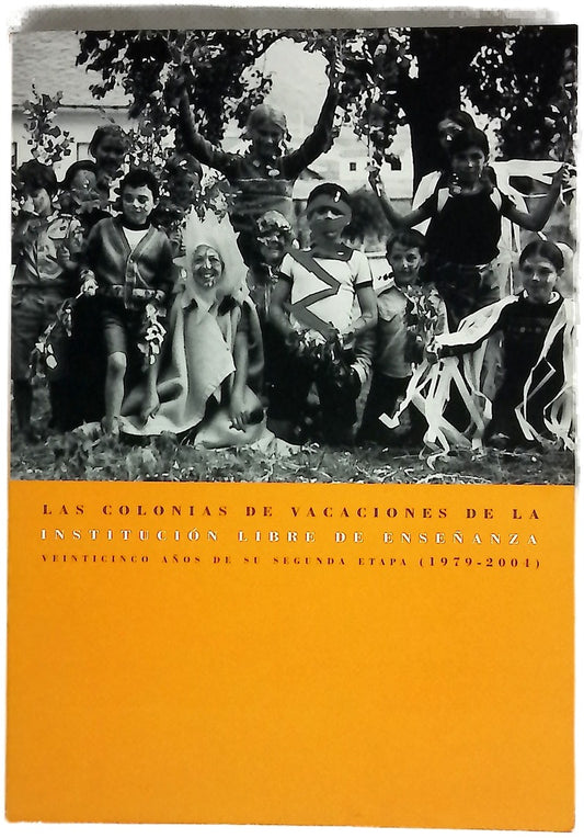 Las colonias de vacaciones de la Institución Libre de Enseñanza veinticinco años de su segunda etapa (1979-2004) : [exposición]