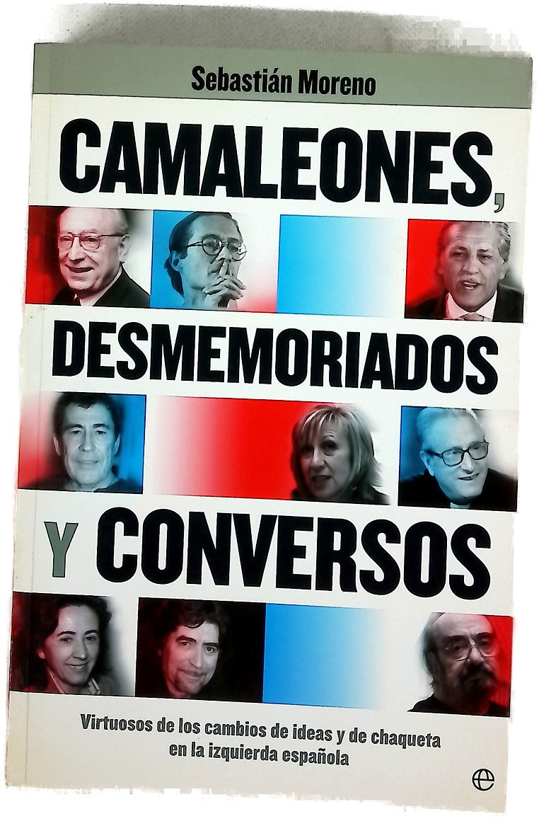 Camaleones, desmemoriados y conversos virtuosos de los cambios de ideas y de chaqueta en la izquierda española