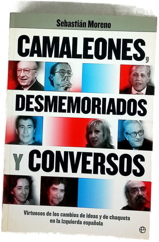 Camaleones, desmemoriados y conversos virtuosos de los cambios de ideas y de chaqueta en la izquierda española