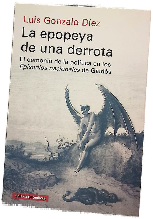 La epopeya de una derrota : el demonio de la política en los Episodios nacionales de Galdós
