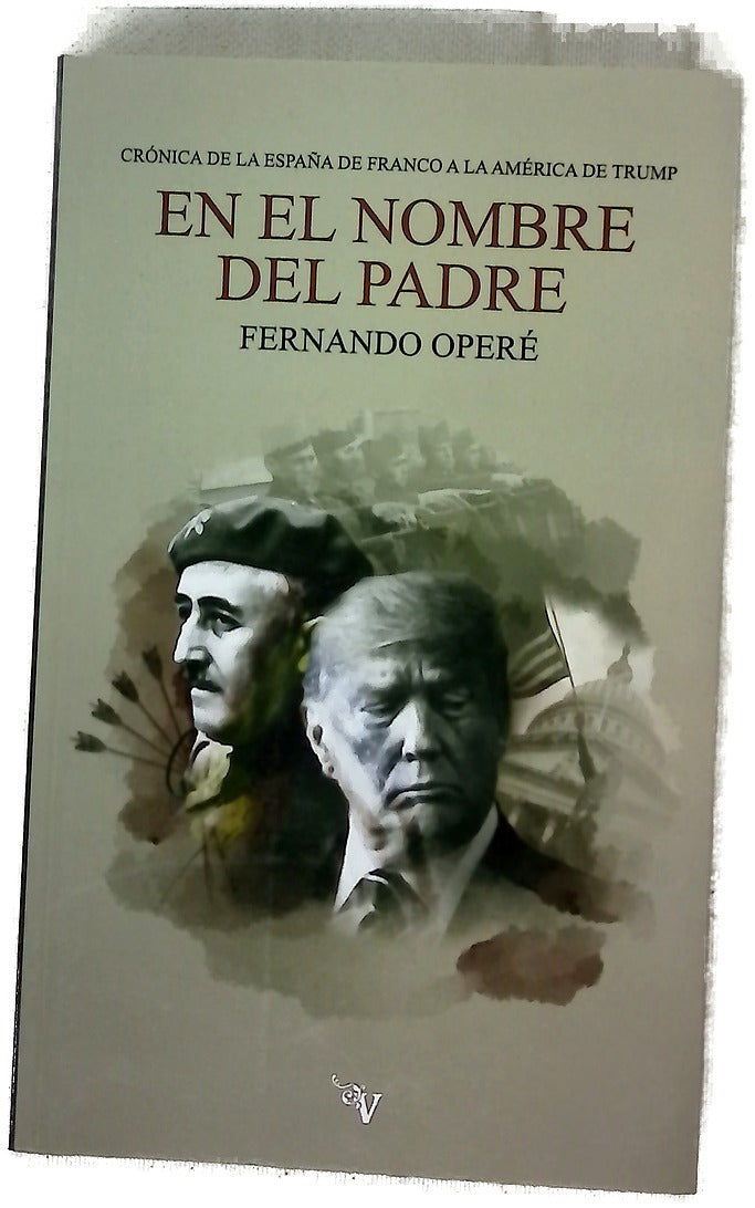 En el nombre del padre : crónica de la España de Franco a la América de Trump