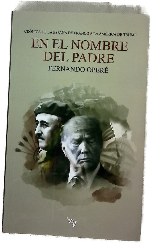 En el nombre del padre : crónica de la España de Franco a la América de Trump