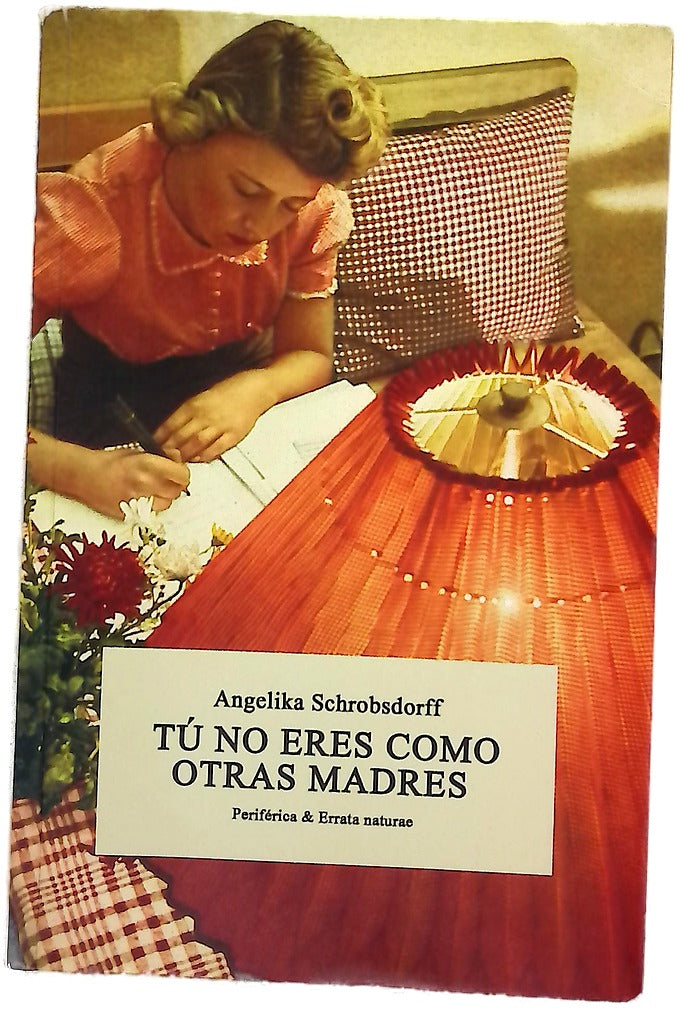 Tú no eres como otras madres : historia de una mujer apasionada