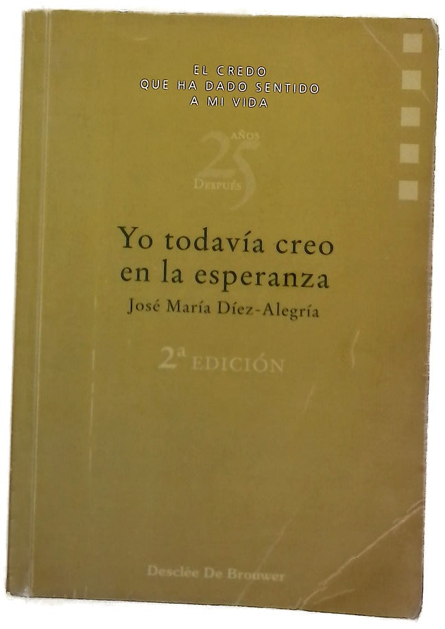 Yo todavía creo en la esperanza el credo que ha dado sentido a mi vida