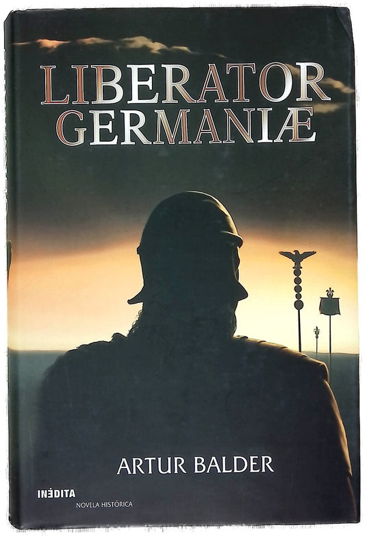 Liberator Germaniae la fascinante odisea de Arminius en las legiones de Augusto
