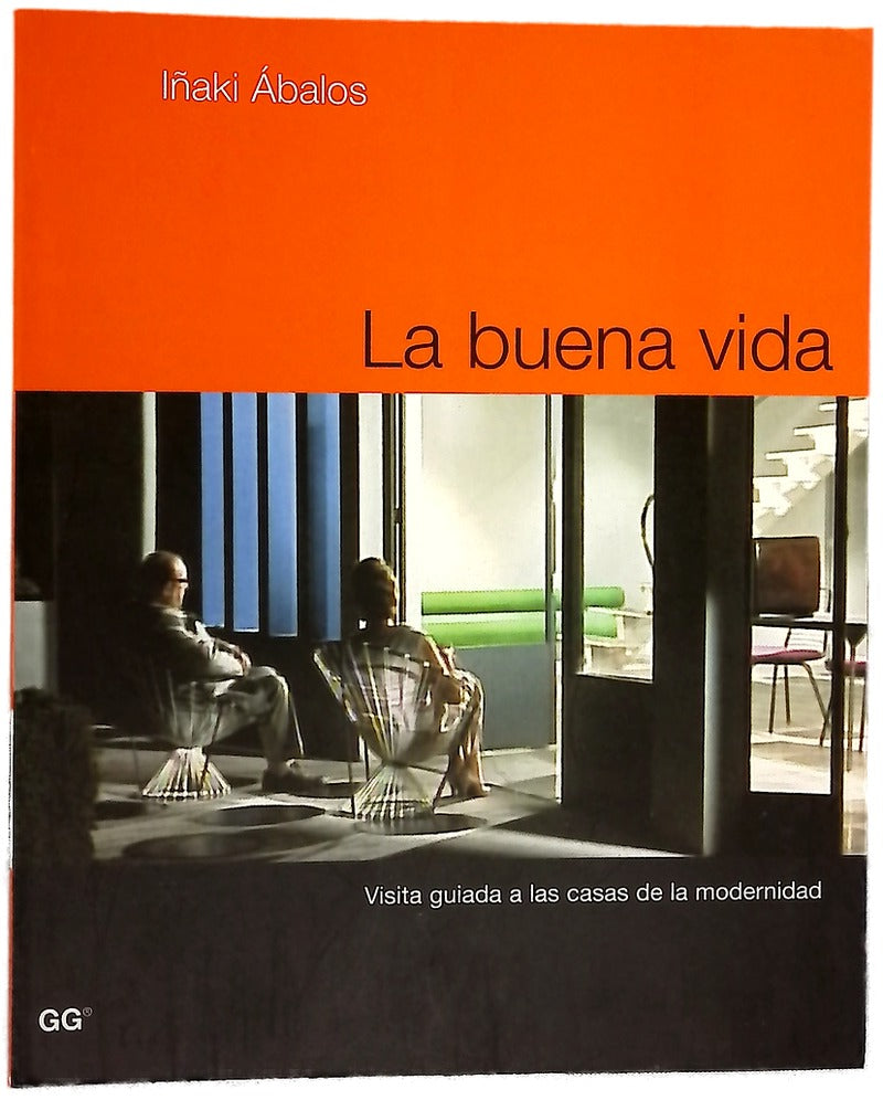 La buena vida : visita guiada a las casas de la modernidad