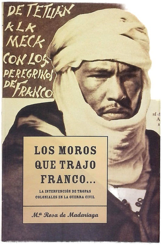 Los moros que trajo Franco-- la intervención de tropas coloniales en la Guerra Civil española