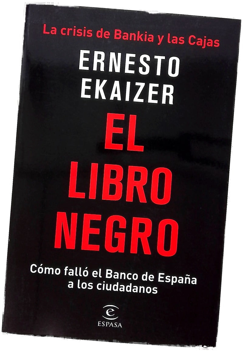 El libro negro : la crisis de Bankia y las cajas : cómo falló el Banco de España a los ciudadanos